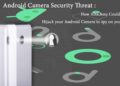 Android Camera Security Threat - How Attackers Could Hijack Your Android Camera to Spy on You