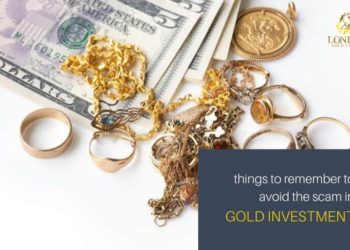 Things to Remember to Avoid the Scam in Gold Investment