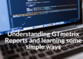 Understanding GTmetrix Reports and learning some simple ways to enhance your website’s speed