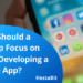 What Should a Startup Focus on While Developing a Mobile App?