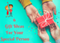 6 Winsome Gift Ideas For Your Special Person