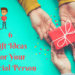6 Winsome Gift Ideas For Your Special Person