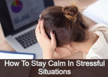 How To Stay Calm in Stressful Situations