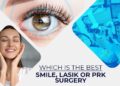WHICH IS THE BEST — SMILE, LASIK OR PRK SURGERY?