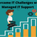 What is Managed IT Services? Overcome IT Challenges with Managed IT Support