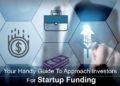Your Handy Guide To Approach Investors For Startup Funding