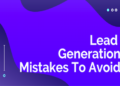 Lead generation mistakes to avoid
