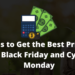 Tips to Get the Best Prices on Black Friday and Cyber Monday-min