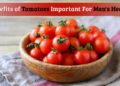 Benefits of tomatoes Important For Men's Health