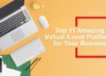 Top 11 Amazing Virtual Event Platforms for Your Business