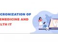 How Telemedicine and Health Information Technology Are Making Revolutionary Changes?