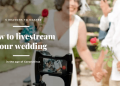 The Best way to live stream a wedding