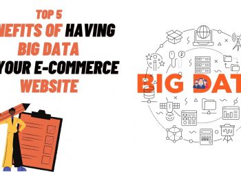 Top 5 benefits of having Big Data in your E-commerce Website