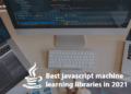 Best javascript machine learning libraries in 2021