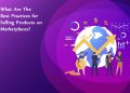 What Are The Best Practices for Selling Products on Marketplaces?