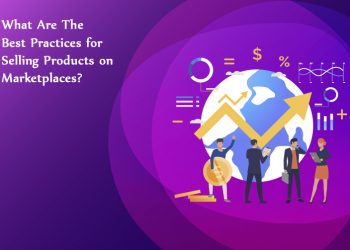 What Are The Best Practices for Selling Products on Marketplaces?