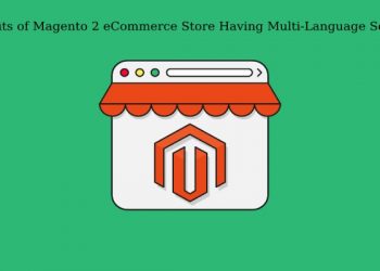 Benefits of Magento 2 eCommerce Store Having Multi-Language Setup