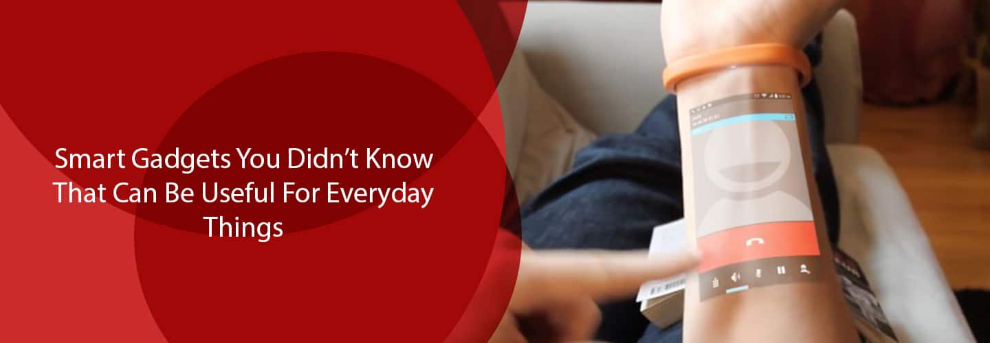 Smart Gadgets Useful For Everyday Things
