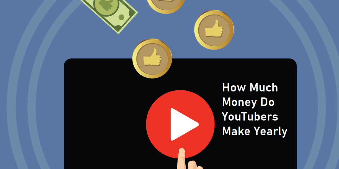 How Much Money Do YouTubers Make Yearly?